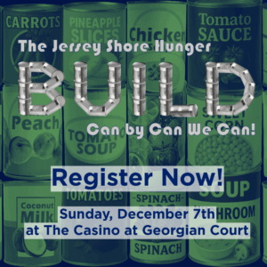 JS Build square (2) The Jersey Shore Hunger Build - Can by Can we Can! Register now - Sunday, December 7th at the casino at Georgian Court.