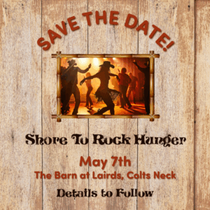 Save The Date: Shore To Rock Hunger, May 7, The Barn at Lairds, Colts Neck. Details to follow.